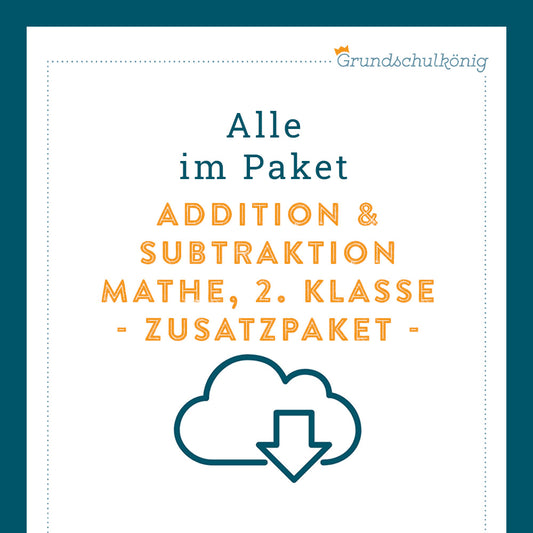 Königspaket: Zusatzpaket - Addition & Subtraktion im Zahlenraum 100 (Mathe, 2. Klasse)