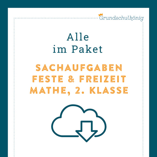 Königspaket: Sachaufgaben - Feste & Freizeit (Mathe, 2. Klasse)