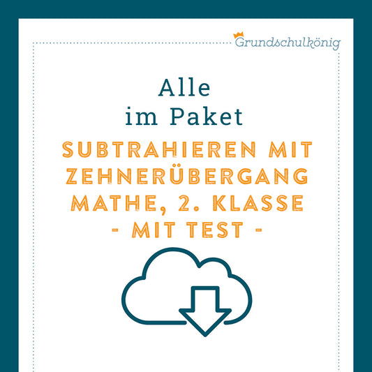 Königspaket: Subtrahieren im ZR 100 - mit Zehnerüberschreitung (Mathe, 2. Klasse) - inklusive Test