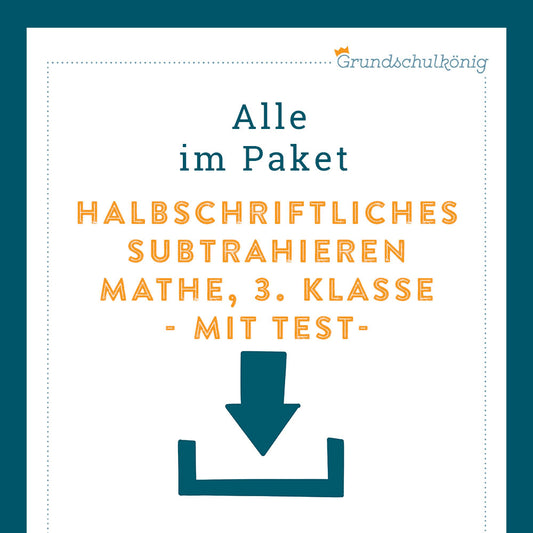 Königspaket: Halbschriftliches Subtrahieren (Mathe, 3. Klasse) - inklusive Test!