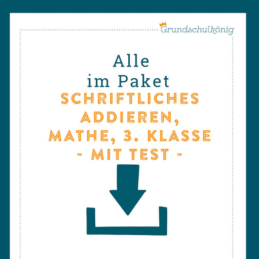 Königspaket: Schriftliches Addieren im ZR 1 000 (Mathe, 3. Klasse) - inklusive Test!