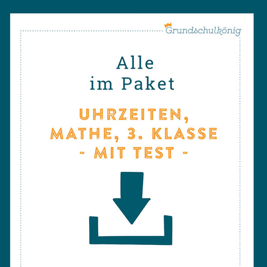 Königspaket: Rechnen mit Uhrzeiten (Mathe, 3. Klasse) - inklusive Test!