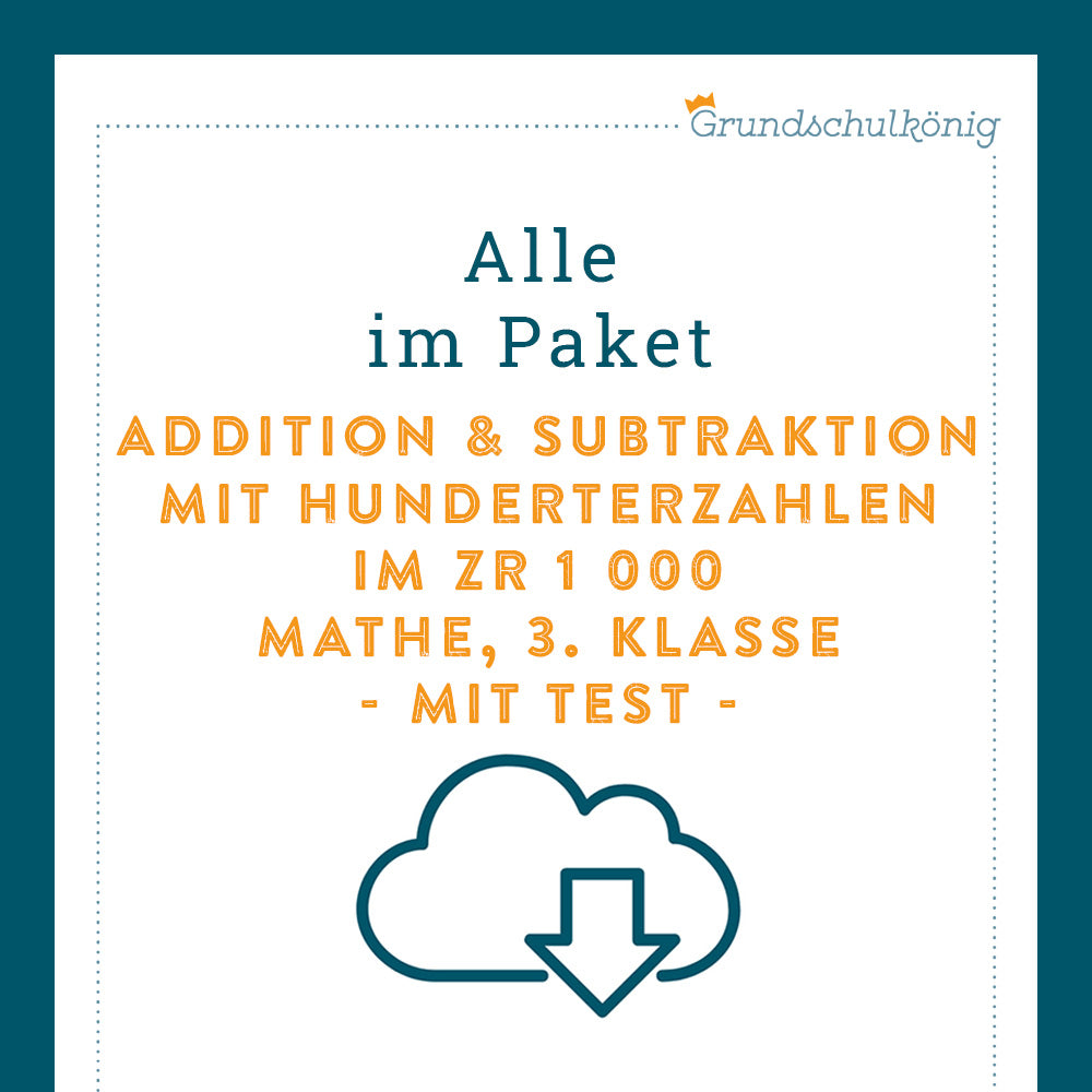 Königspaket: Addition und Subtraktion mit Hunderterzahlen im ZR 1 000 (Mathe, 3. Klasse) - inklusive Test
