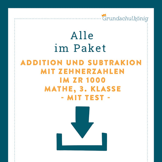 Königspaket: Addition und Subtraktion mit Zehnerzahlen im ZR 1 000 (Mathe, 3. Klasse) - inklusive Test