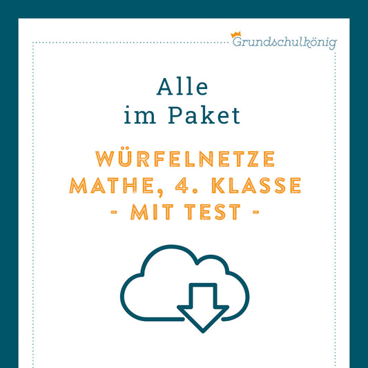Königspaket: Würfelnetze (Mathe, 3./ 4. Klasse) - inklusive Test