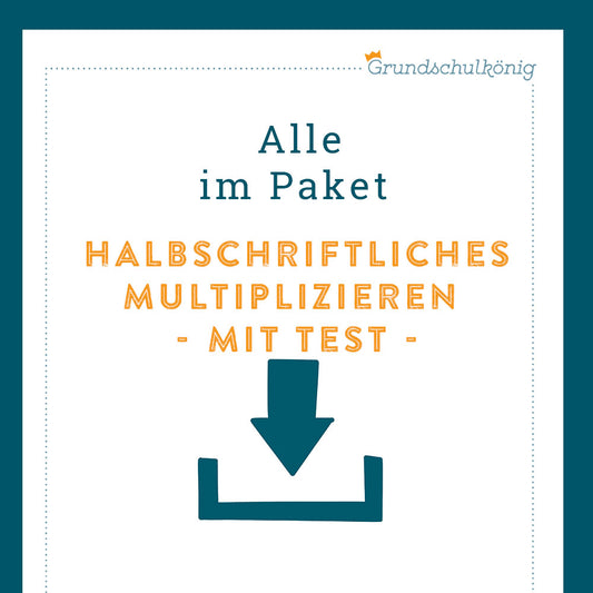 Königspaket: Halbschriftliches Multiplizieren (Mathe, 4. Klasse) - inklusive Test!