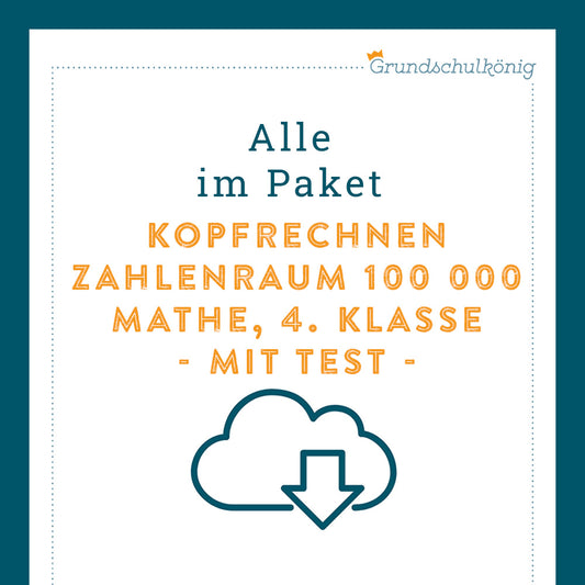 Königspaket: Kopfrechnen im ZR 100 000 (Mathe, 4. Klasse) - inklusive Test
