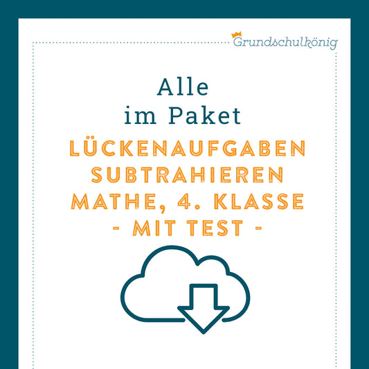 Königspaket: Lückenaufgaben - Subtrahieren (Mathe, 4. Klasse) - inklusive Test