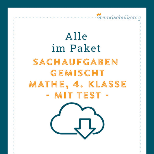 Königspaket: Sachaufgaben - gemischte Aufgaben (Mathe, 4. Klasse) - inklusive Test