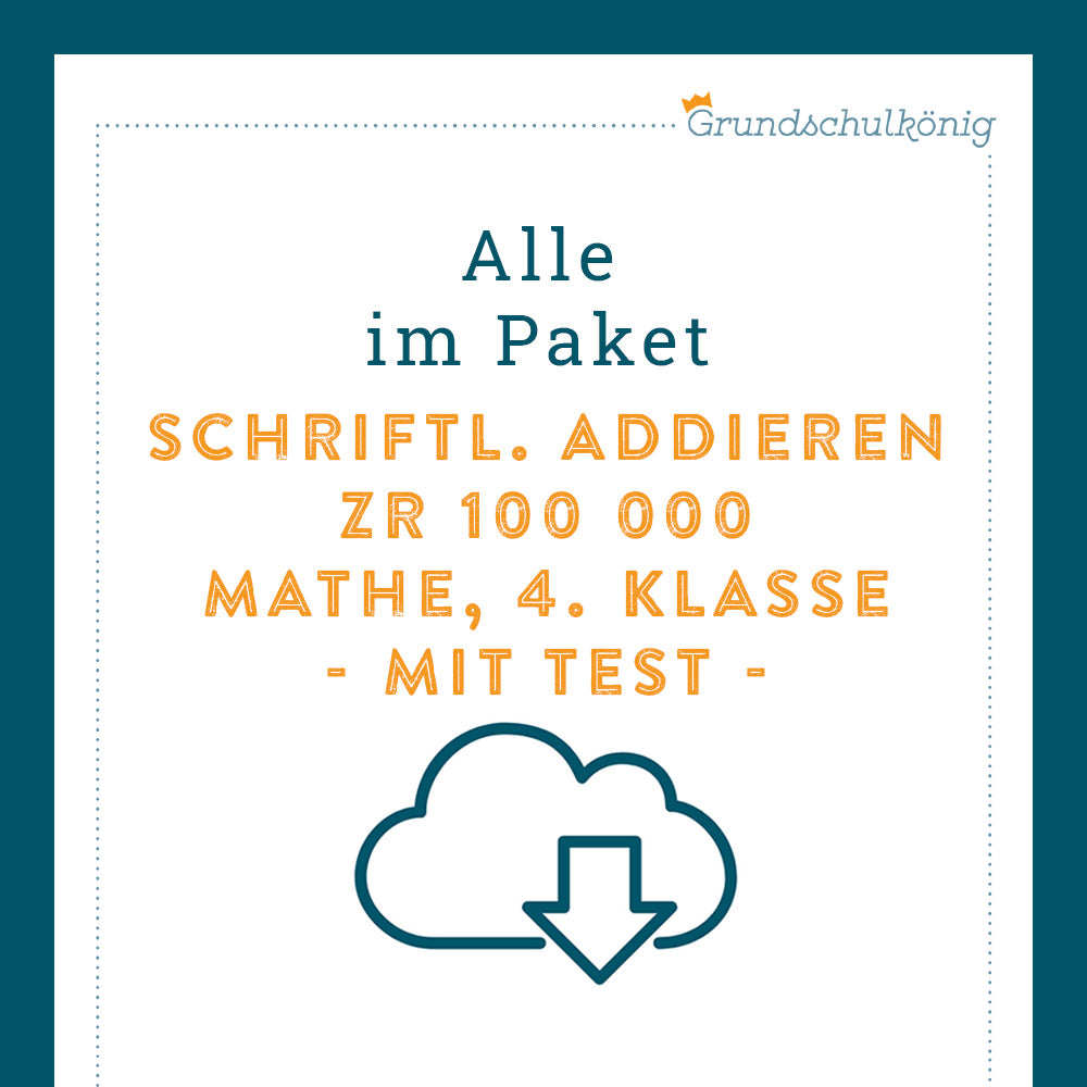 Königspaket: Schriftliches Addieren im ZR 100 000 (Mathe, 4. Klasse) - inklusive Test