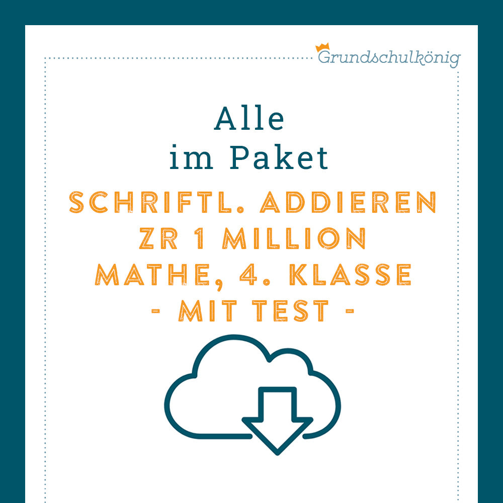 Königspaket: Schriftliches Addieren im ZR 1 Million (Mathe, 4. Klasse) - inklusive Test