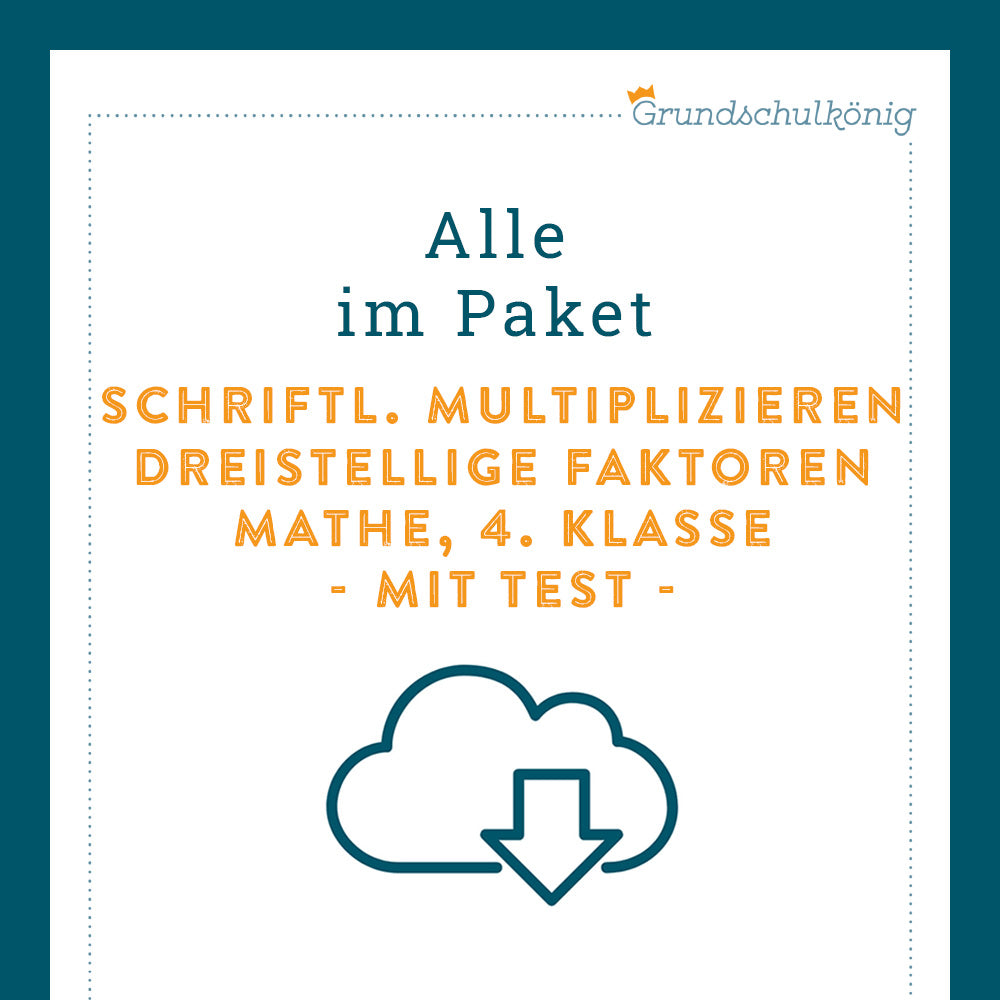 Königspaket: Schriftliches Multiplizieren mit dreistelligen Zahlen (Mathe, 4. Klasse) - inklusive Test
