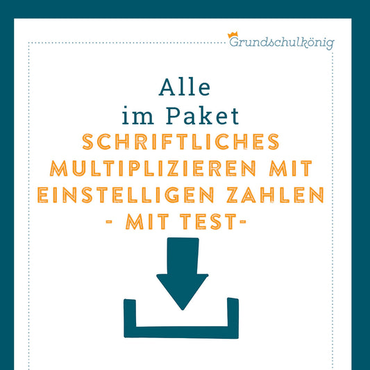 Königspaket: Schriftliches Multiplizieren mit einstelligen Zahlen (Mathe, 4. Klasse) - inklusive Test!