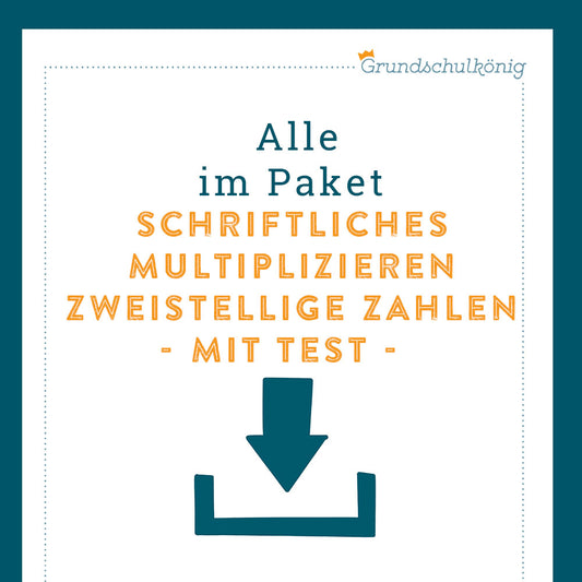 Königspaket: Schriftliches Multiplizieren mit zweistelligen Zahlen (Mathe, 4. Klasse) - inklusive Test!