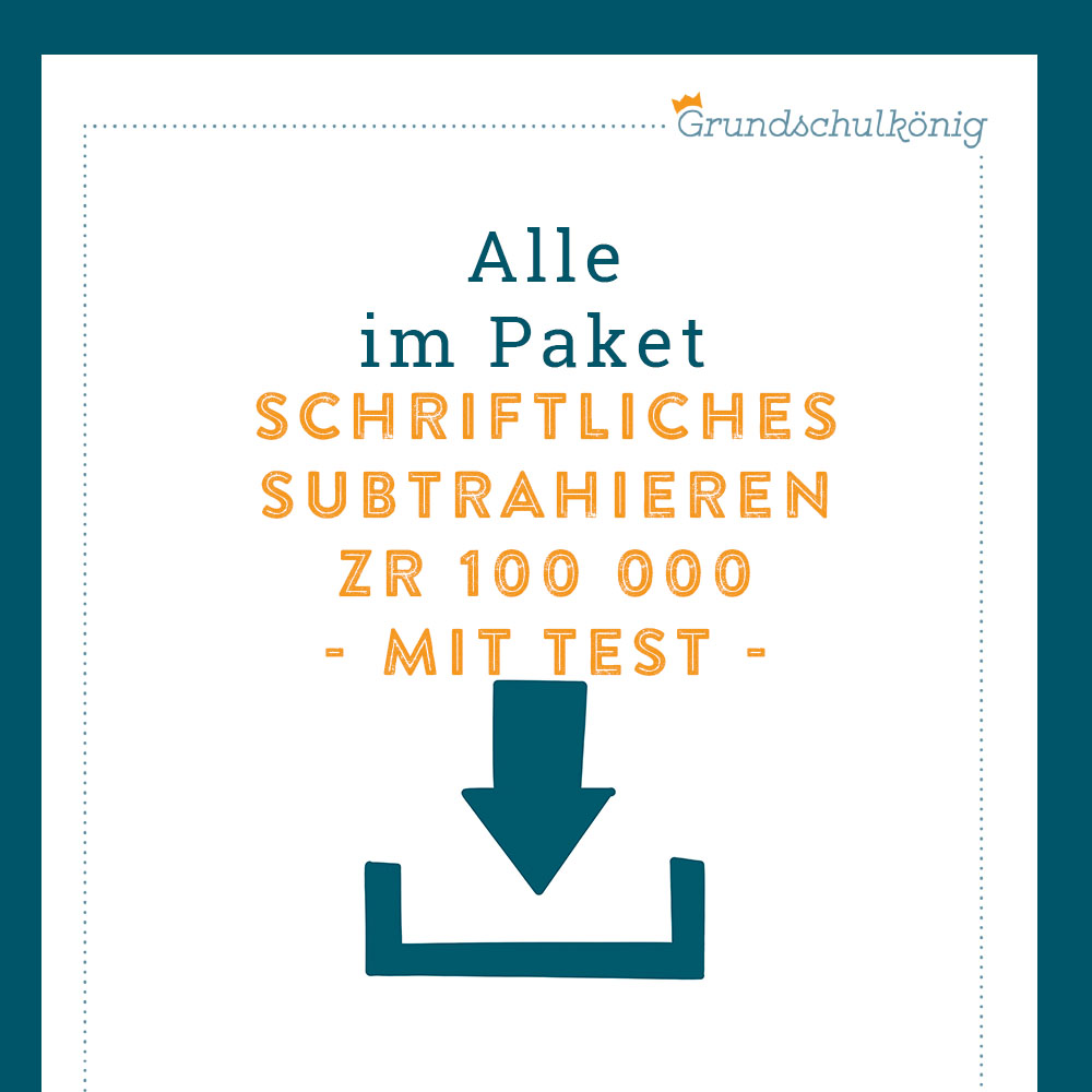 Königspaket: Schriftliches Subtrahieren im Zahlenraum 100 000 (Mathe, 4. Klasse) - inklusive Test!