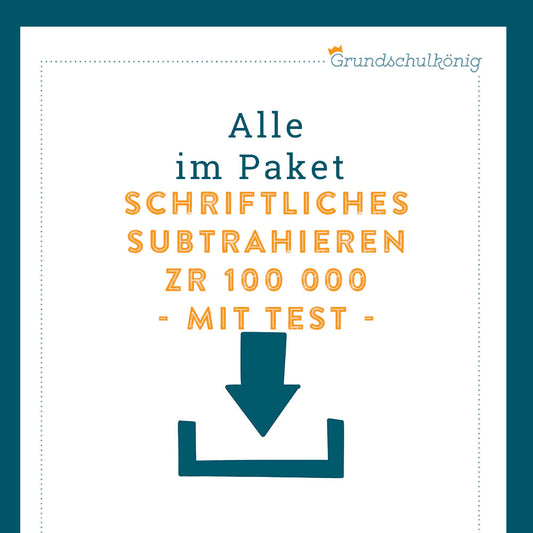 Königspaket: Schriftliches Subtrahieren im Zahlenraum 100 000 (Mathe, 4. Klasse) - inklusive Test!