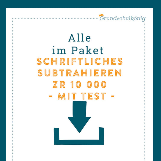 Königspaket: Schriftliches Subtrahieren im Zahlenraum 10 000 (Mathe, 4. Klasse) - inklusive Test!