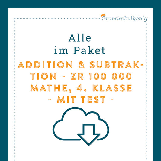 Königspaket: Addition und Subtraktion im Zahlenraum 100 000 (Mathe, 4. Klasse) - inklusive Test
