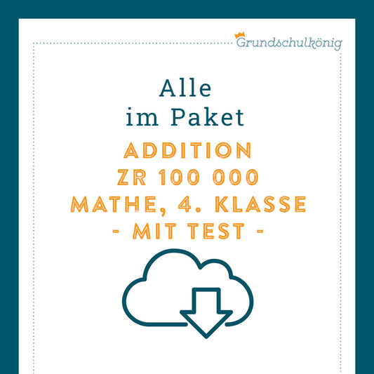 Königspaket: Addition im Zahlenraum 100 000 (Mathe, 4. Klasse) - inklusive Test