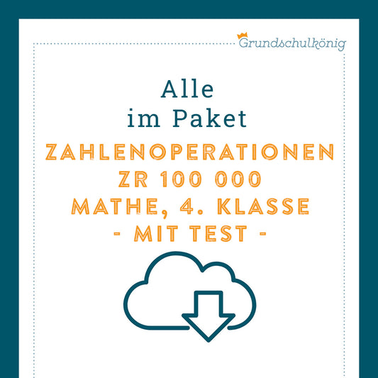 Königspaket: Zahlenoperationen im ZR 100 000 (Mathe, 4. Klasse) - inklusive Test