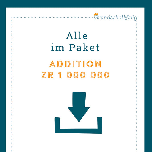 Königspaket: Addition im Zahlenraum 1 000 000 (Mathe, 4. Klasse)