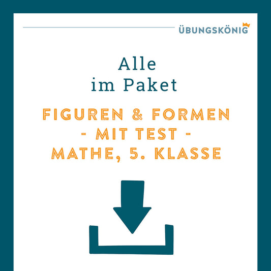 Königspaket: Figuren und Formen (Mathe, 5. Klasse) - inklusive Test!