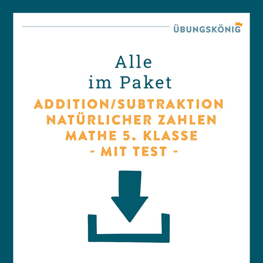 Top package: Addition and subtraction of natural numbers (Math, 5th grade) - including test!