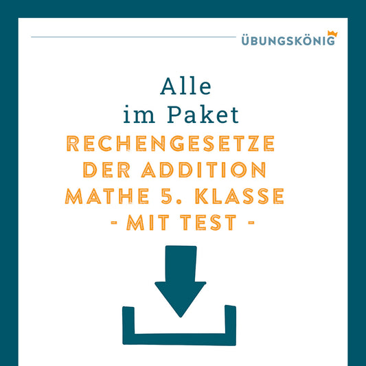 Königspaket: Rechengesetze der Addition (Mathe, 5. Klasse) - inklusive Test