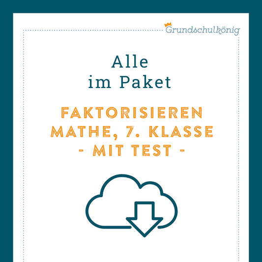 Königspaket: Faktorisieren (Mathe, 7. Klasse) - inklusive Test