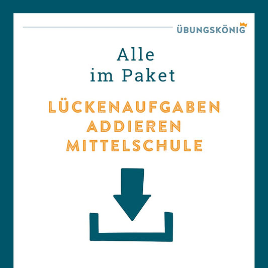 Königspaket: Lückenaufgaben Addieren  (Mathe, Mittelschule)