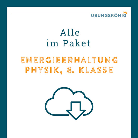 Königspaket: Energieerhaltung (Physik, 8. Klasse)