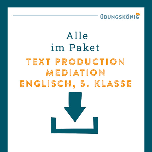 Königspaket: Text Production "Mediation" (Englisch, 5. & 6. Klasse)