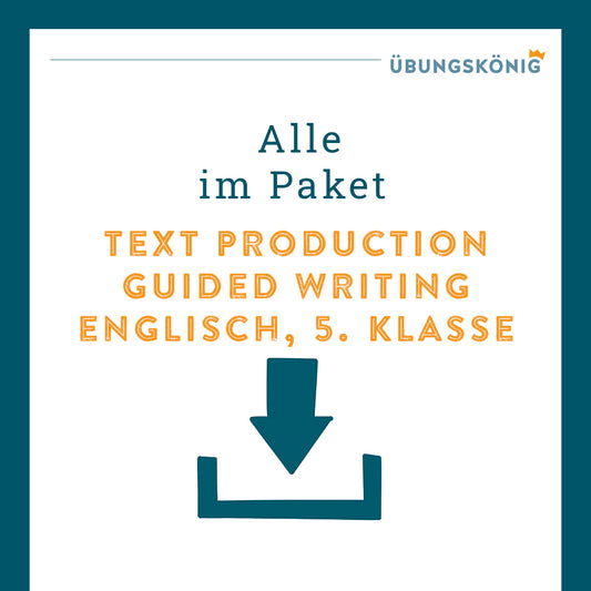 Königspaket: Text Production "Guided Writing" (Englisch, 5. Klasse)