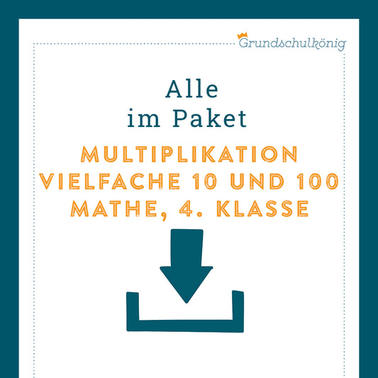 Königspaket: Multiplikation mit Vielfachen von 10 und 100 (Mathe, 4. Klasse)