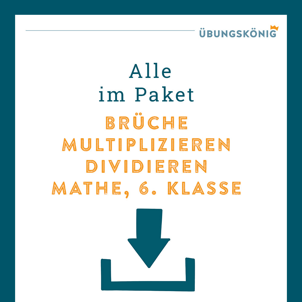 Königspaket: Brüche - Multiplizieren und Dividieren (Mathe, 6. Klasse)