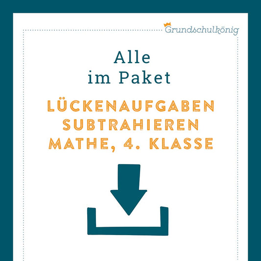 Königspaket: Lückenaufgaben - Subtrahieren (Mathe, 4. Klasse)