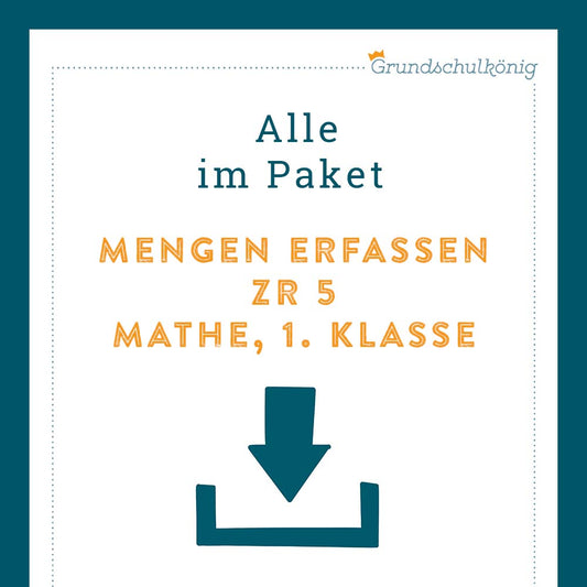 Königspaket: Mengen erfassen im Zahlenraum 5 (Mathe, 1. Klasse)