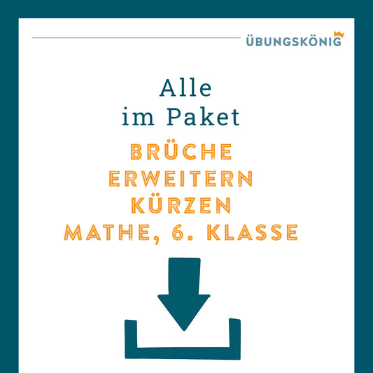 Königspaket: Brüche - Erweitern und Kürzen (Mathe, 6. Klasse)