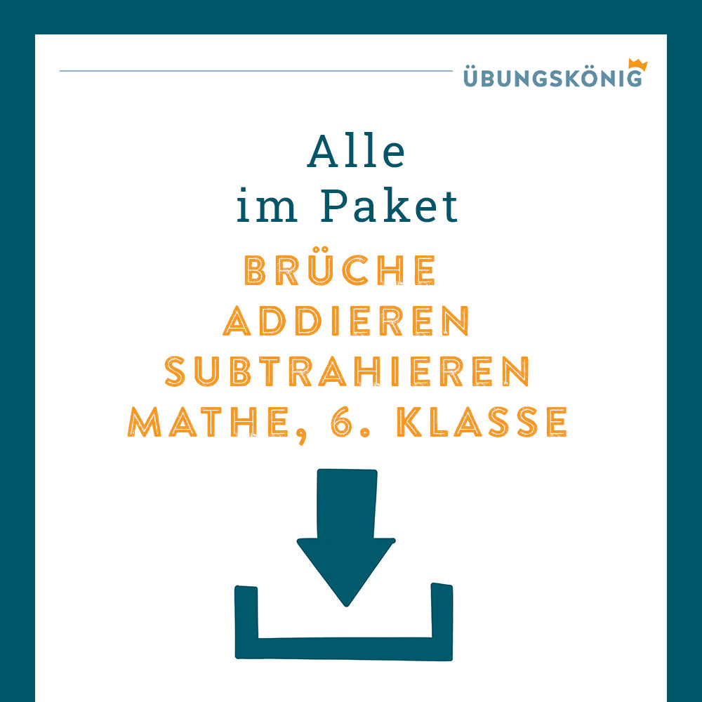 Königspaket: Brüche - Addieren und Subtrahieren (Mathe, 6. Klasse)