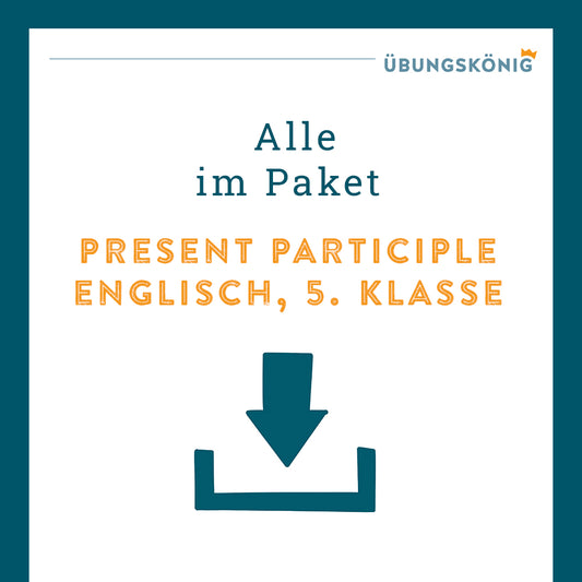 Königspaket: Present Participles (Englisch, 5. Klasse)