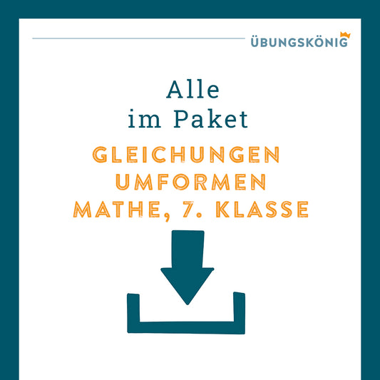 Königspaket: Gleichungen umformen (Mathe, 7. Klasse)