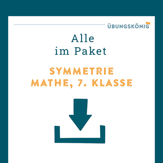 Königspaket: Symmetrie (Mathe, 7. Klasse)