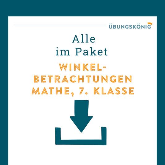 Königspaket: Winkelbetrachtungen (Mathe, 7. Klasse)