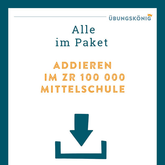 Königspaket: Addieren im Zahlenraum 100 000 (Mathe, Mittelschule)