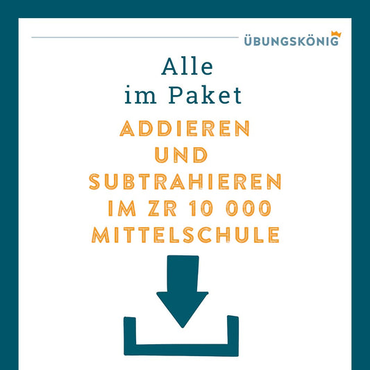 Königspaket: Addieren und Subtrahieren im Zahlenraum 10 000 (Mathe, Mittelschule)