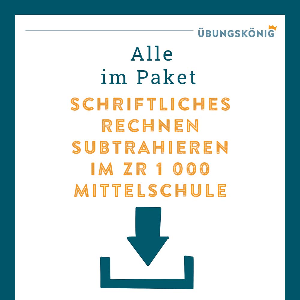 Königspaket: Schriftliches Subtrahieren im ZR 1 000  (Mathe, Mittelschule)